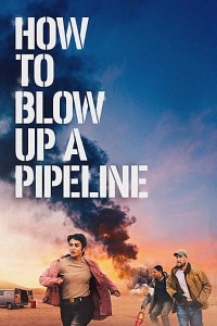 Download How To Blow Up A Pipeline (2022) {English With Subtitles} Web-DL 480p [MB] || 720p [MB] || 1080p [GB]