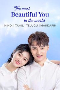 Download The Most Beautiful You in the World (Season 1) Dual Audio (Hindi-Chinese) Esub Web-Dl 480p [100MB] || 720p [270MB] || 1080p [600MB]